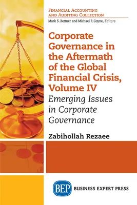 Vállalatirányítás a globális pénzügyi válság nyomán, IV. kötet: A vállalatirányítás új kérdései - Corporate Governance in the Aftermath of the Global Financial Crisis, Volume IV: Emerging Issues in Corporate Governance