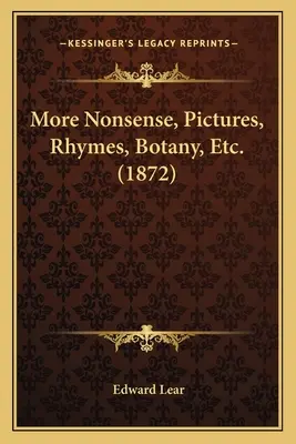 További képtelenségek, képek, rímek, botanika stb. (1872) - More Nonsense, Pictures, Rhymes, Botany, Etc. (1872)