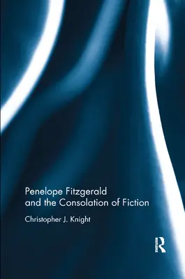 Penelope Fitzgerald és a fikció vigasztalása - Penelope Fitzgerald and the Consolation of Fiction