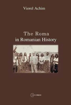 A romák a román történelemben - The Roma in Romanian History