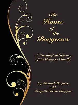 The House of the Burgesses: William Burgess, Richmond (később King George) megye, Virginia, fia, Edward Burg genealógiai története. - The House of the Burgesses: Being a Genealogical History of William Burgess of Richmond (later King George) County, Virginia, His Son, Edward Burg