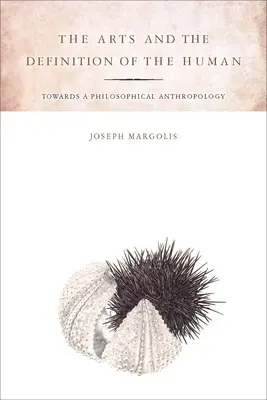 A művészetek és az ember definíciója: Egy filozófiai antropológia felé - The Arts and the Definition of the Human: Toward a Philosophical Anthropology