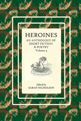 Hrdinky: Antologie krátké beletrie a poezie. Svazek 4 - Heroines: An anthology of short fiction and poetry. Volume 4