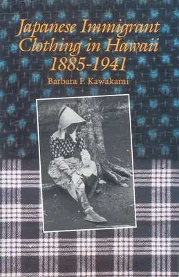 Japán bevándorlók ruházata Hawaiin, 1885-1941 - Japanese Immigrant Clothing in Hawaii, 1885-1941
