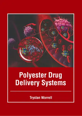 Poliészter hatóanyag-leadó rendszerek - Polyester Drug Delivery Systems