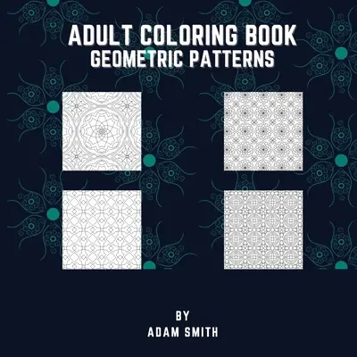 Felnőtt színezőkönyv - Geometriai minták - Adult Coloring Book - Geometric Patterns
