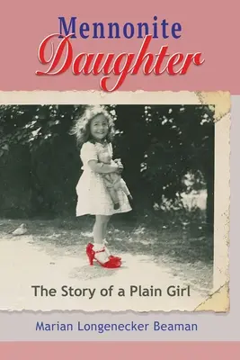 Mennonita lánya: Egy egyszerű lány története - Mennonite Daughter: The Story of a Plain Girl
