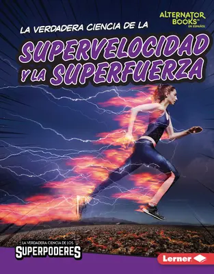 La Verdadera Ciencia de la Supervelocidad Y La Superfuerza (A szupersebesség és a szupererő valódi tudománya) - La Verdadera Ciencia de la Supervelocidad Y La Superfuerza (the Real Science of Superspeed and Superstrength)