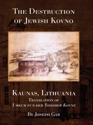 A zsidó Kovno elpusztítása (Kaunas, Litvánia) - The Destruction of Jewish Kovno (Kaunas, Lithuania)