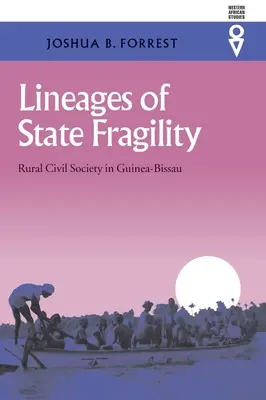 Az állami törékenység vonalai: A vidéki civil társadalom Bissau-Guineában - Lineages of State Fragility: Rural Civil Society in Guinea-Bissau