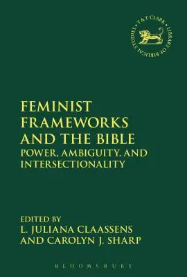 Feminista keretek és a Biblia: Hatalom, többértelműség és interszekcionalitás - Feminist Frameworks and the Bible: Power, Ambiguity, and Intersectionality