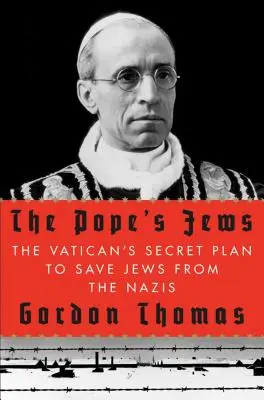 A pápa zsidói: A Vatikán titkos terve a zsidók megmentésére a nácik elől - The Pope's Jews: The Vatican's Secret Plan to Save Jews from the Nazis