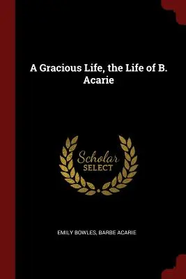 Egy kegyes élet, B. Acarie élete - A Gracious Life, the Life of B. Acarie