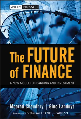 A pénzügyek jövője: A banki és befektetési tevékenység új modellje - The Future of Finance: A New Model for Banking and Investment