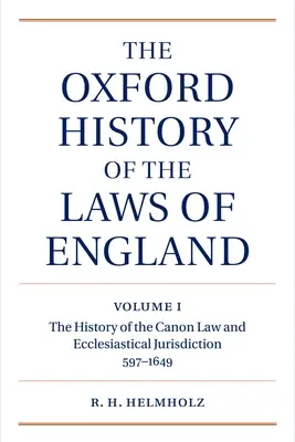 Oxfordské dějiny zákonů Anglie: Svazek I: Kanonické právo a církevní soudnictví od roku 597 do čtyřicátých let 16. století - The Oxford History of the Laws of England: Volume I: The Canon Law and Ecclesiastical Jurisdiction from 597 to the 1640s
