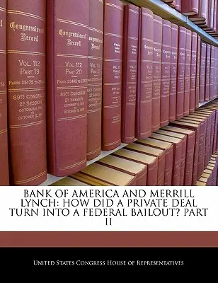 Bank of America és Merrill Lynch: hogyan lett egy magánügyletből szövetségi mentőcsomag? II. rész - Bank of America and Merrill Lynch: How Did a Private Deal Turn Into a Federal Bailout? Part II