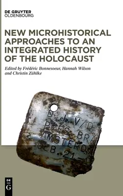 Új mikrotörténeti megközelítések a holokauszt integrált történetéhez - New Microhistorical Approaches to an Integrated History of the Holocaust