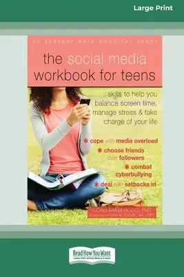 The Social Media Workbook for Teens: Skills to Help You Balance Screen Time, Manage Stress, and Take Charge of Your Life