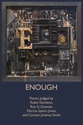 Enough: Guzmn, Patricia Spears Jones és Carmen Jimnez Smith versei alapján - Enough: Poetry Judged by Robin Davidson, Roy G. Guzmn, Patricia Spears Jones, and Carmen Jimnez Smith