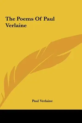 Paul Verlaine versei - The Poems Of Paul Verlaine