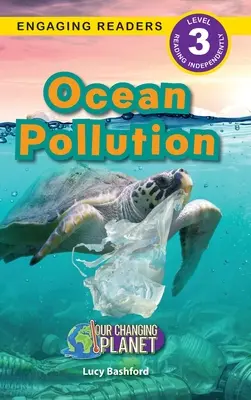 Ocean Pollution: Változó bolygónk (Engaging Readers, 3. szint) - Ocean Pollution: Our Changing Planet (Engaging Readers, Level 3)