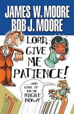 Uram, adj nekem türelmet, mégpedig most azonnal! - Lord, Give Me Patience, and Give It to Me Right Now!