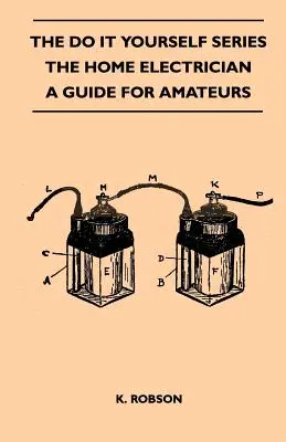 A csináld magad sorozat - Az otthoni villanyszerelő - Útmutató amatőröknek - The Do It Yourself Series - The Home Electrician - A Guide For Amateurs