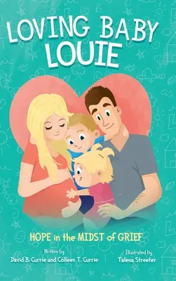 Loving Baby Louie: Remény a gyász közepette - Loving Baby Louie: Hope in the Midst of Grief