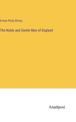 The Noble and Gentle Men of England