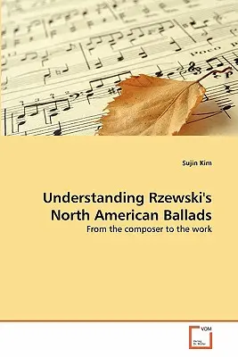 Rzewski észak-amerikai balladáinak megértése - Understanding Rzewski's North American Ballads