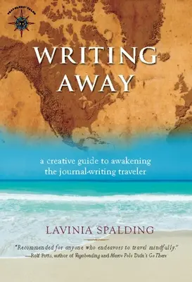 Writing Away: Kreatív útmutató a naplót író utazó felébresztésére - Writing Away: A Creative Guide to Awakening the Journal-Writing Traveler