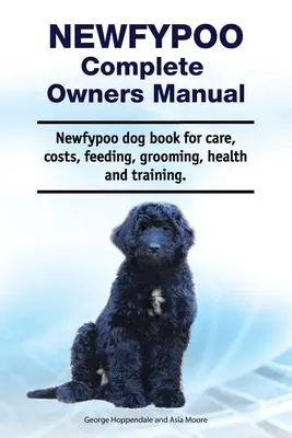Newfypoo Teljes tulajdonosi kézikönyv. Newfypoo kutyakönyv gondozás, költségek, etetés, ápolás, egészség és képzés. - Newfypoo Complete Owners Manual. Newfypoo dog book for care, costs, feeding, grooming, health and training.