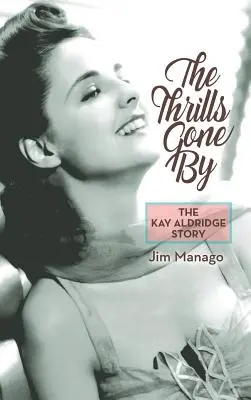 The Thrills Gone By - The Kay Aldridge Story (kemény kötés) - The Thrills Gone By - The Kay Aldridge Story (hardback)