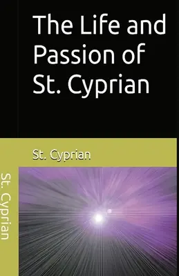 Szent Ciprián élete és szenvedése - The Life and Passion of St. Cyprian