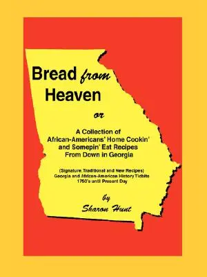 Mennyei kenyér: Vagy az afro-amerikaiak házi főzésének és valamit eszik receptjeinek gyűjteménye lentről Georgiából - Bread From Heaven: Or A Collection of African-Americans' Home Cookin' and Somepin' Eat Recipes from Down in Georgia