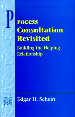 A folyamat konzultáció felülvizsgálata: Building the Helping Relationship (Pearson Organizational Development Series) - Process Consultation Revisited: Building the Helping Relationship (Pearson Organizational Development Series)