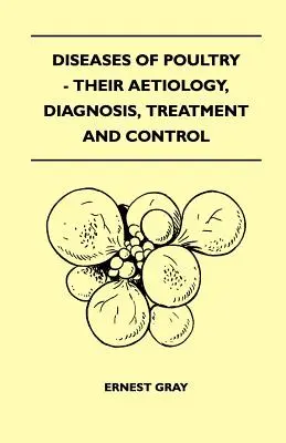 A baromfibetegségek - etiológiájuk, diagnózisuk, kezelésük és ellenőrzésük - Diseases Of Poultry - Their Aetiology, Diagnosis, Treatment And Control