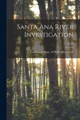 Santa Ana folyó vizsgálata; 15. sz. - Santa Ana River Investigation; no.15