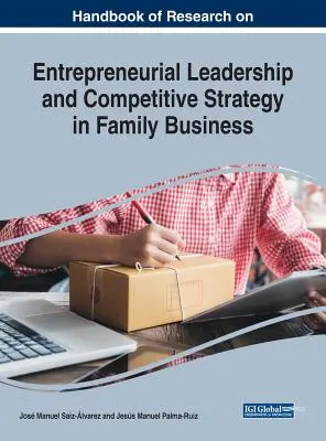 A vállalkozói vezetés és a versenyképes stratégia kutatási kézikönyve a családi vállalkozásokban - Handbook of Research on Entrepreneurial Leadership and Competitive Strategy in Family Business