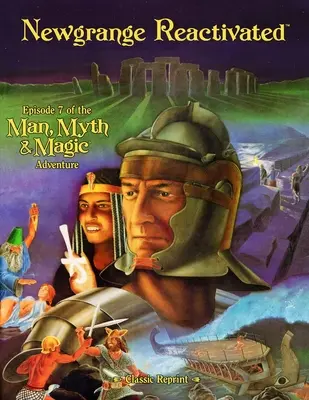 Newgrange Reactivated (Classic Reprint): Episode 7 of the Man, Myth and Magic Adventure (Az ember, mítosz és mágia kaland 7. epizódja) - Newgrange Reactivated (Classic Reprint): Episode 7 of the Man, Myth and Magic Adventure