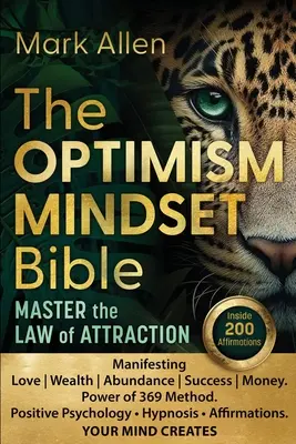 Az OPTIMIZMUS MINDSET Biblia. A vonzás törvényének elsajátítása: Manifesting Love Wealth Abundance Success Money. A 369 módszer ereje. Pozitív pszichológia &# - The OPTIMISM MINDSET Bible. Master the Law of Attraction: Manifesting Love Wealth Abundance Success Money. Power of 369 Method. Positive Psychology &#