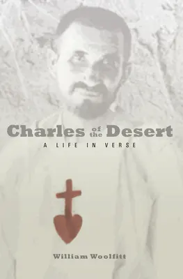 A sivatag Károlya: Egy élet versekben - Charles of the Desert: A Life in Verse