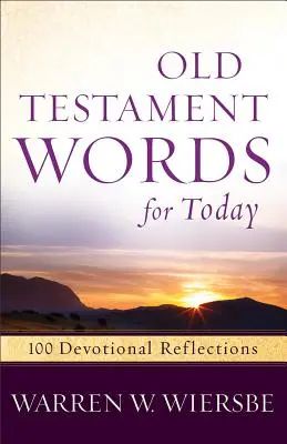 Ószövetségi szavak mára: 100 áhítati elmélkedés - Old Testament Words for Today: 100 Devotional Reflections