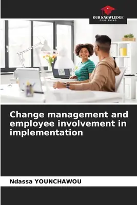 Változásmenedzsment és a munkavállalók bevonása a megvalósításba - Change management and employee involvement in implementation