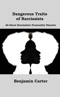 A nárcisztikusok veszélyes vonásai: Minden a nárcisztikus személyiségzavarról - Dangerous Traits of Narcissists: All About Narcissistic Personality Disorder