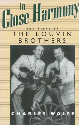 In Close Harmony: A Louvin Brothers története - In Close Harmony: The Story of the Louvin Brothers