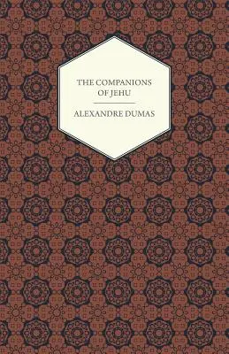 Alexandre Dumas művei - Jehu társai - The Works Of Alexandre Dumas - The Companions Of Jehu