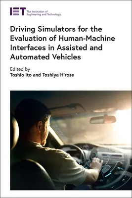 Vezetésszimulátorok az ember-gép interfészek értékeléséhez a segédmotoros és automatizált járművekben - Driving Simulators for the Evaluation of Human-Machine Interfaces in Assisted and Automated Vehicles