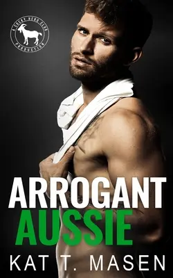 Arrogáns ausztrál: A Hero Club Novel - Arrogant Aussie: A Hero Club Novel