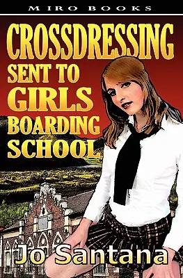 Crossdressing: Lányinternátusba küldve - Crossdressing: Sent to Girls Boarding School